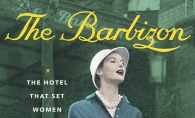 The Barbizon: The Hotel that Set Women Free