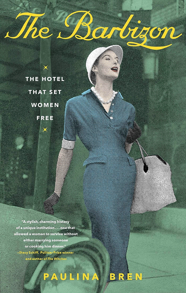 The Barbizon: The Hotel that Set Women Free The Barbizon: The Hotel that Set Women Free